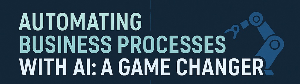 AUTOMATING BUSINESS PROCESSES WITH AI – A GAME CHANGER