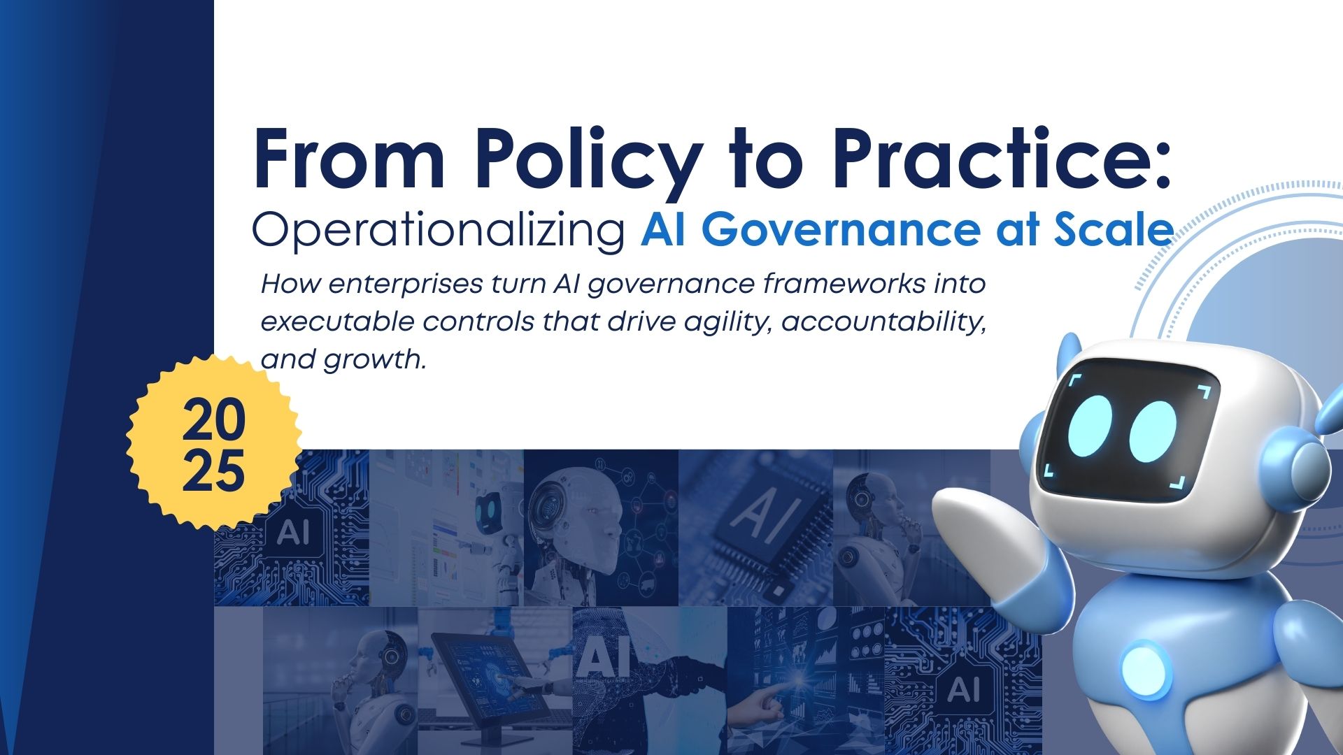 FROM GOVERNANCE POLICY TO EXECUTION: AI AGILITY IN 2025