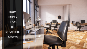 UNDERUTILIZED OFFICES TURNING A COST CENTER INTO A STRATEGIC ASSET IN A HYBRID WORLD