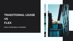 FLEX VS TRADITIONAL LEASES WHY THIS IS NO LONGER A REAL ESTATE DECISION—BUT AN OPERATING MODEL BET